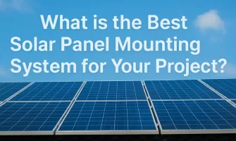 What is the Best Solar Panel Mounting System for Your Project in 2025 ?