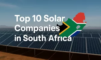 Top 10 des Entreprises Solaires en Afrique du Sud [Mise à jour 2025]