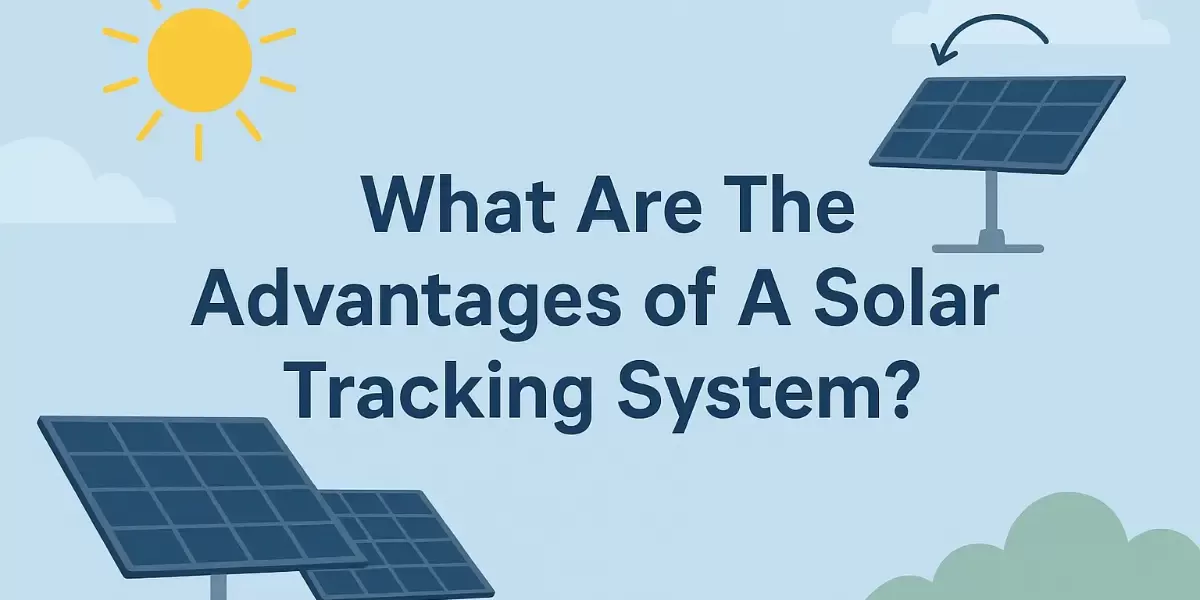 What Are The Advantages of A Solar Tracking System ?