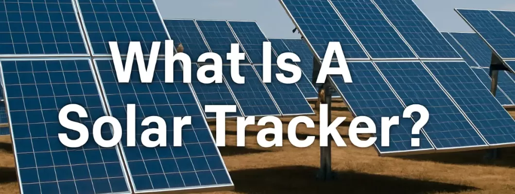 What Is A Solar Tracker? What Is A Solar Tracker?
