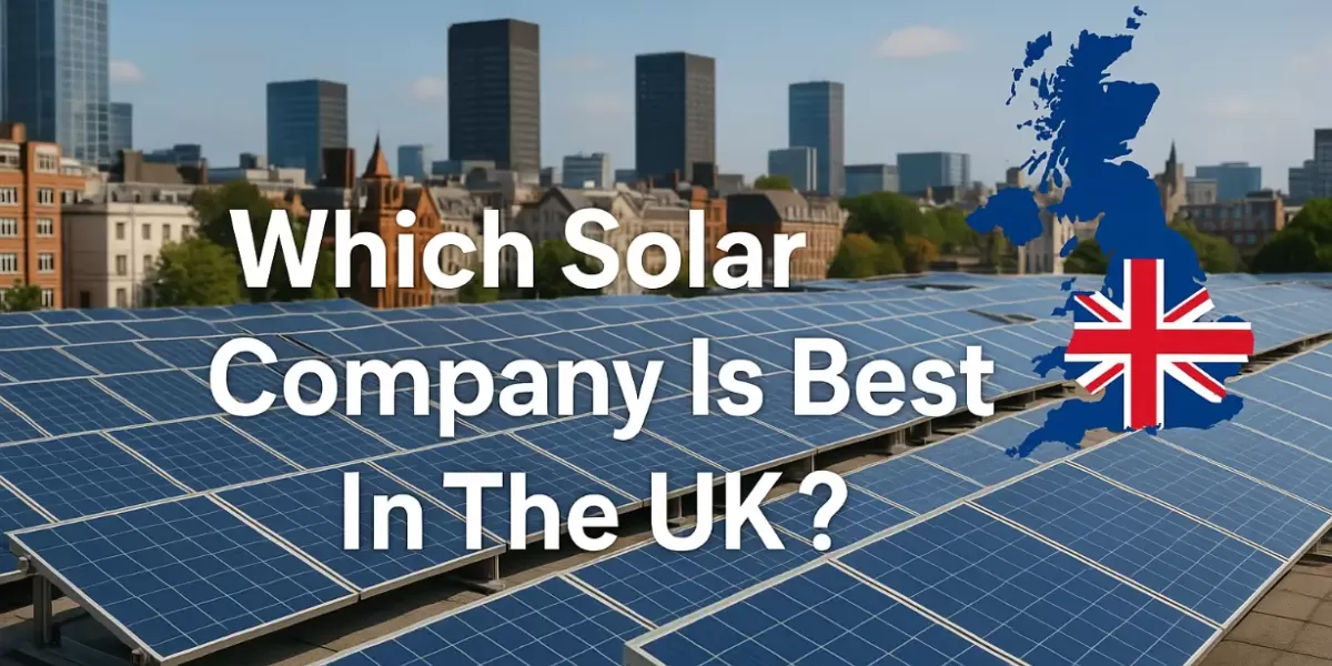 Quelle entreprise solaire est la meilleure au Royaume-Uni ? Quelle entreprise solaire est la meilleure au Royaume-Uni ?
